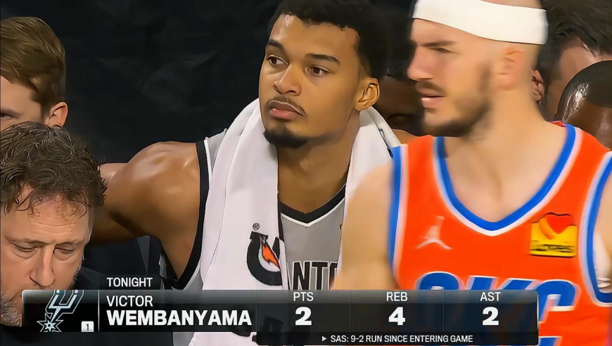 真完蛋！文班亚马下场休息 雷霆轰出8-0碾压马刺解说都看不下去了