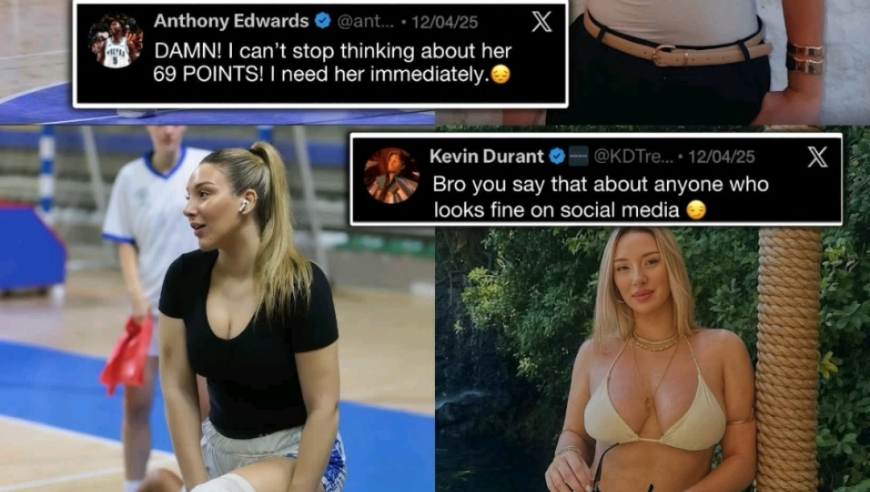 69分女球员魅力太大，爱德华兹露骨示爱，却遭杜兰特回怼太花心