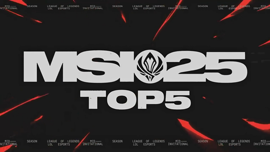 2025 MSI冠亚军决赛TOP5：Kiin后排尽灭