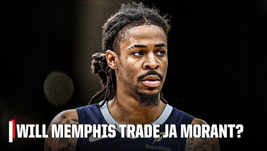 莫兰特有望明天复出！交易前景不乐观恐留在灰熊 火箭森林狼等队退出