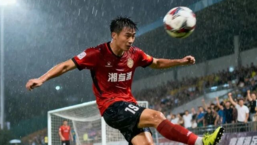 观赏性拉满！湘超单场三粒神仙球：倒挂金钩助攻+强力鱼跃冲顶